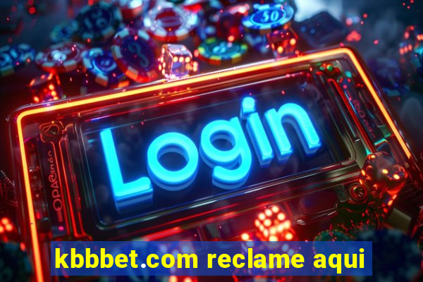 kbbbet.com reclame aqui